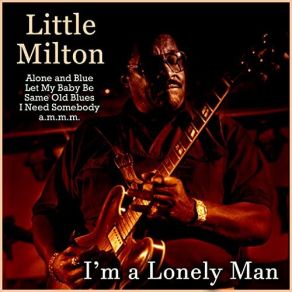 Download track I'm A Lonely Man Little Milton