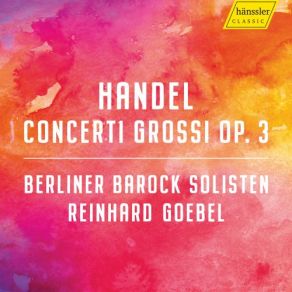Download track Concerto Grosso In F Major, Op. 3 No. 4a, HWV 315: I. Andante - Allegro Reinhard Goebel, Berliner Barock Solisten
