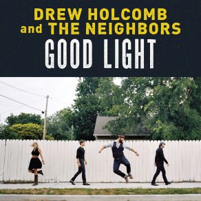 Download track What Would I Do Without You Drew Holcomb, The Neighbors