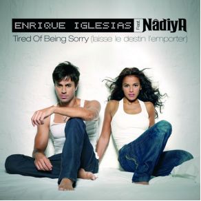 Download track Tired Of Being Sorry (Laisse Le Destin L'Emporter) Nâdiya, Enrique Iglesias