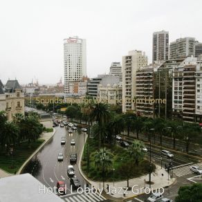 Download track Soundscape For Working From Home Hotel Lobby Jazz Group