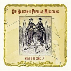 Download track What Is To Come... Sir Haakon, The Popular Musicians