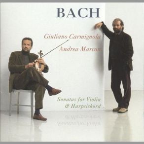 Download track Sonata No. 2 In A Major For Violin And Harpsichord, BWV 1015 - II. Allegro Andrea Marcon, Giuliano Carmignola, Harpsichord