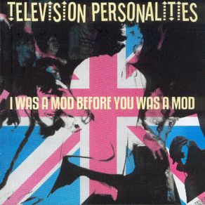 Download track Things Have Changed Since I Was A Girl Television Personalities