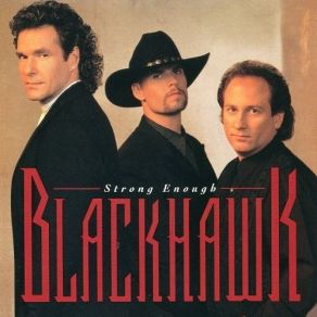 Download track I'm Not Strong Enough To Say No Blackhawk