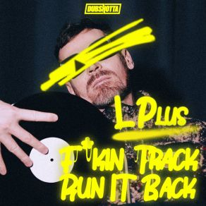 Download track Run It Back L Plus