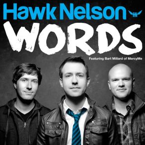 Download track Words Hawk Nelson, Bart Millard