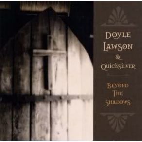 Download track When Life Is Over Doyle Lawson, Quicksilver