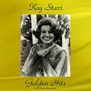 Download track Into Each Life Some Rain Must Fall (Remastered 2017) Kay Starr