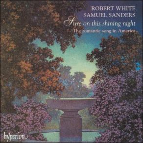 Download track Four Songs, Op. 13 No. 3 - Sure On This Shining Night Robert White, Samuel Sanders
