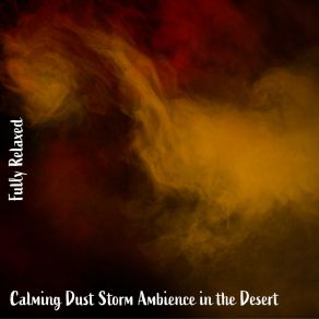 Download track Calming Dust Storm Ambience In The Desert, Pt. 2 Steve Brassel