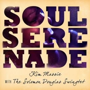 Download track (You Make Me Feel Like) A Natural Woman Kim Massie, The Solomon Douglas Swingtet