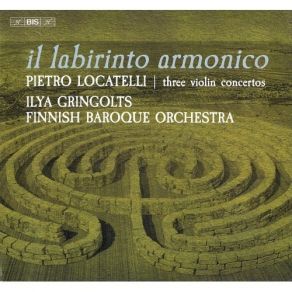 Download track 7. Concerto In D Major Op. 3 No. 12 ''Il Labirinto Armonico. Facilis Aditus Difficilis Exitus'': I. Allegro Capriccio Locatelli, Pietro Antonio