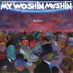 Download track To My Friends My Woshin Mashin