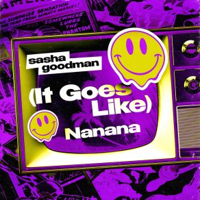Download track (It Goes Like) Nanana (Extended Mix) Sasha Goodman