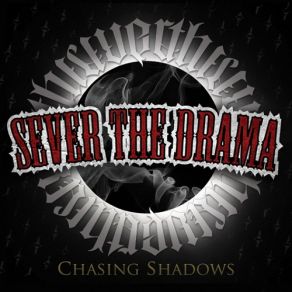 Download track Chasing Shadows Sever The Drama
