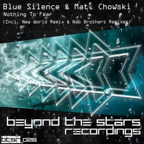 Download track Nothing To Fear (New World Epic Intro Mix) Blue Silence, Matt ChowskiNew World