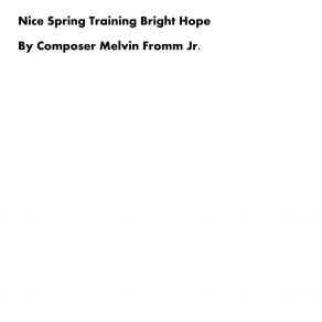Download track Nice Spring Training Bright Hope Melvin Fromm Jr