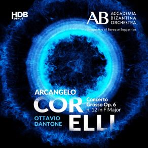 Download track Concerto Grosso In F Major, Op. 6 No. 12 II. Allegro Accademia Bizantina