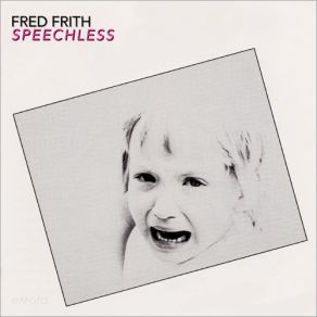 Download track I'M Still Here And I Know What Time It Is Fred Frith