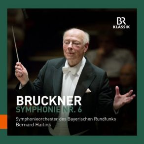 Download track Symphony No. 6 In A Major, WAB 106: II. Adagio. Sehr Feierlich Bernard Haitink, Bavarian Radio Symphony Orchestra, Symphonieorchester Des Bayerischen Rundfunks