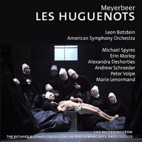 Download track 37. Les Huguenots- Act V, Récitatif Et Air - Aux Armes, Mes Amis! Ou Immole Frères! Meyerbeer, Giacomo