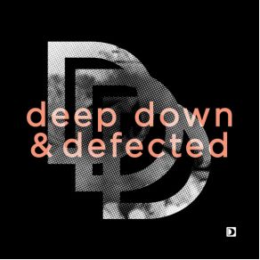 Download track Deep Down & Defected Vol 2 (Bonus Mix) Deep Down