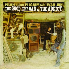 Download track The Addict Pilah, Joe Pilgrim, Ivan Jah