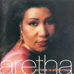 Download track A Rose Is Still A Rose Aretha Franklin