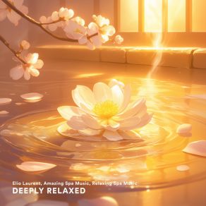 Download track Deeply Relaxed (With Water Sounds) Relaxing Spa MusicWater Sounds
