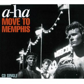 Download track Move To Memphis A-Ha