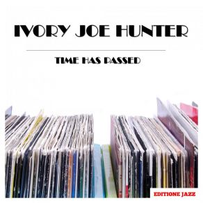Download track Time Has Passed Ivory Joe Hunter