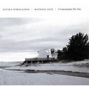 Download track I Concentrate On You Elvira Nikolaisen, Mathias Eick
