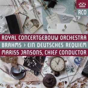 Download track Ein Deutsches Requiem, Op. 45: V. Ihr Habt Nun Traurigkeit Mariss Jansons, Royal Concertgebouw Orchestra, Netherlands Radio ChoirGenia Kühmeier