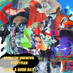 Download track Have A Good Day Operator Unknown