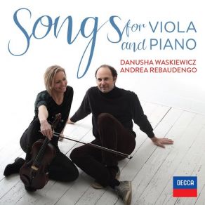 Download track Schumann: Frauenliebe Und -Leben Op. 42 - 2. Er, Der Herrlichste Von Allen (Performed On Viola And Piano) Piano, Danusha Waskiewicz, Andrea Rebaudengo