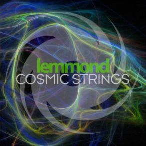 Download track Cosmic Strings Lemmond
