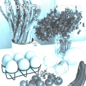 Download track Smooth Jazz Ballad Soundtrack For Cooking Smooth Jazz Romance