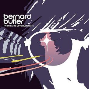 Download track I'D Do It Again If I Could Bernard Butler