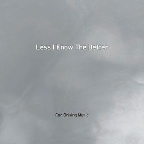 Download track Less I Know The Better Car Driving Music
