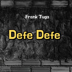 Download track Defe Defe Frank Tuga