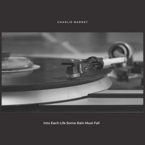 Download track Into Each Life Some Rain Must Fall Charlie Barnet