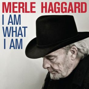 Download track I Am What I Am Merle Haggard