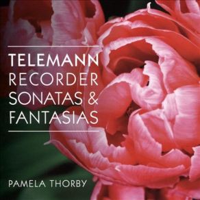 Download track Fantasia No. 3 In B Minor, TWV 40: 4 (Transposed To D Minor): II. Allegro Pamela Thorby