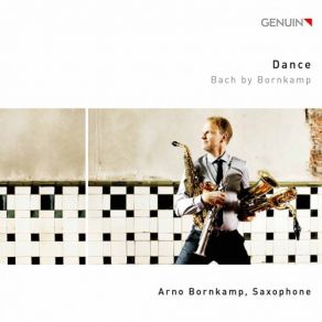 Download track Partita In A Minor For Solo Flute, BWV 1013 (Arr. For Saxophone): IV. Bourrée Anglaise Arno Bornkamp