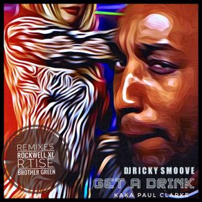 Download track Get A Drink (Rockwell XL Remix) Fire RakaRockwell Xl