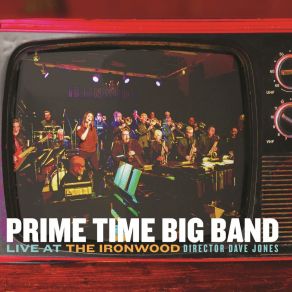 Download track I Got It Bad (And That Ain't Good) (Live) PRIME TIMEBig Band, That Ain'T Good, Pat Belliveau, Derek Stoll
