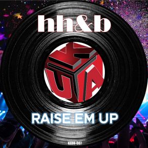 Download track Raise Em Up Hh