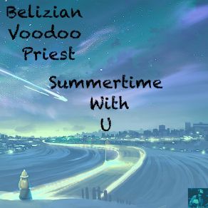 Download track Summertime With U (MS III Vokal ReTouch) Belizian Voodoo PriestSteve Miggedy Maestro, Morttimer Snerd III
