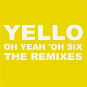 Download track Oh Yeah 'Oh Six (Big Room Dub) Yello
